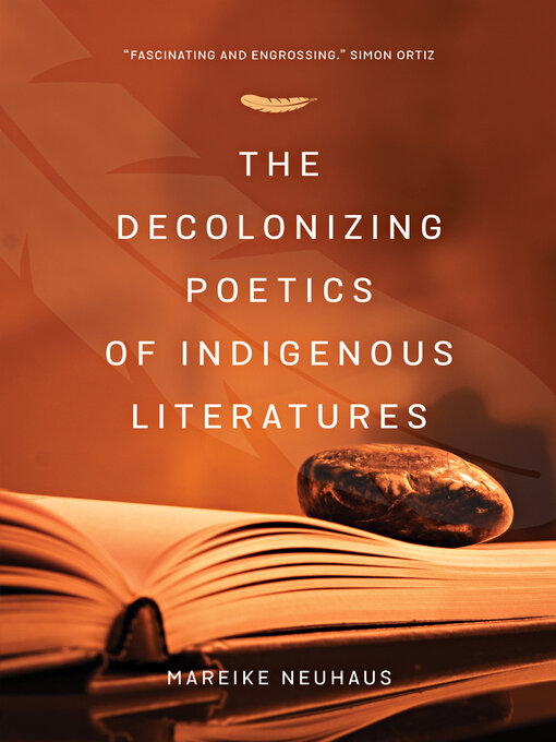 Title details for The Decolonizing Poetics of Indigenous Literatures by Mareike Neuhaus - Available
